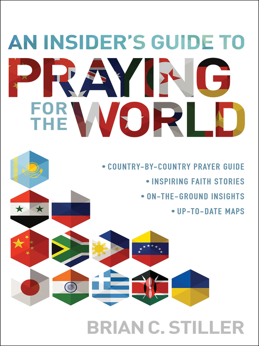 Title details for An Insider's Guide to Praying for the World by Brian C. Stiller - Available